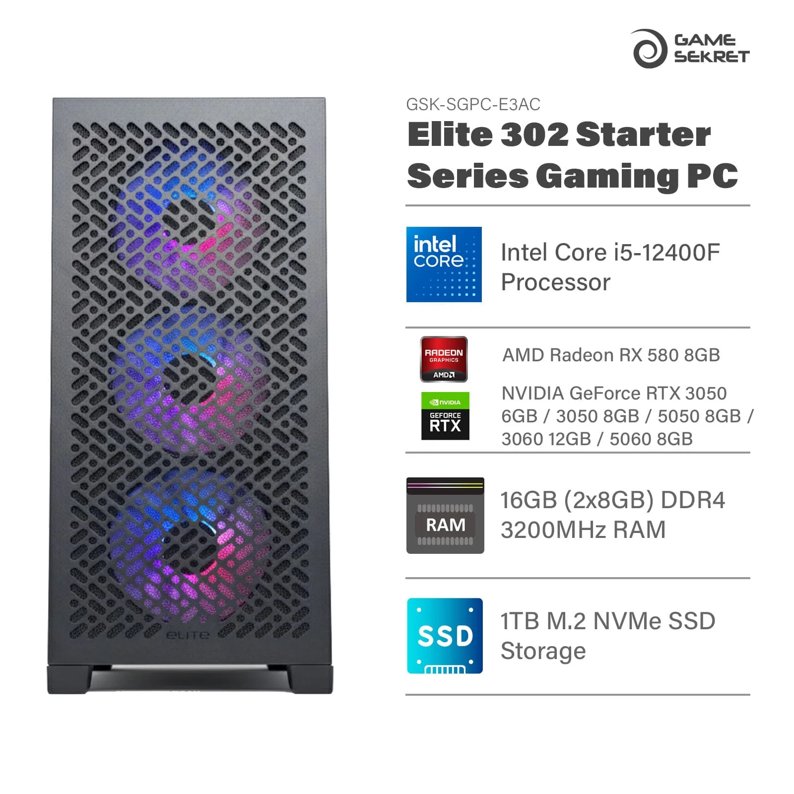 Game Sekret Elite 302 Starter Series Gaming PC with Intel Core i5-12400F, RTX or RX GPU, 16GB DDR4 RAM, and 1TB NVMe SSD.